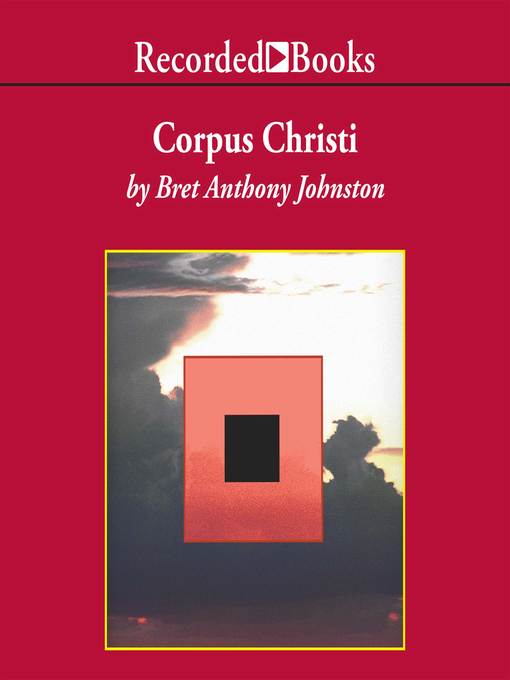 Title details for Corpus Christi by Bret Anthony Johnston - Wait list